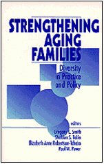 Stock image for Strengthening Aging Families : Diversity in Practice and Policy for sale by Better World Books: West