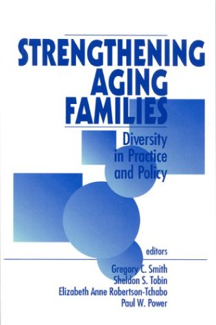 Imagen de archivo de Strengthening Aging Families : Diversity in Practice and Policy a la venta por Smith Family Bookstore Downtown