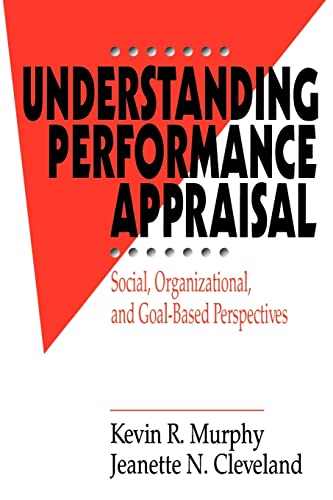 

Understanding Performance Appraisal: Social, Organizational, and Goal-Based Perspectives