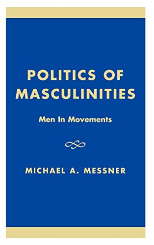 Beispielbild fr Politics of Masculinities : Men in Movements zum Verkauf von Better World Books