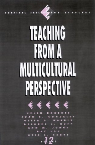 Teaching from a Multicultural Perspective (Survival Skills for Scholars) (9780803956131) by Roberts, Helen; Gonzalez, Juan C.; Harris, Olita; Huff, Delores; Johns, Ann M.; Lou, Ray; Scott, Otis