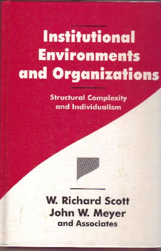 9780803956667: Institutional Environments and Organizations: Structural Complexity and Individualism