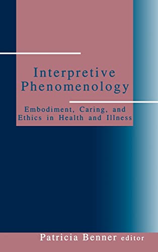 Stock image for Interpretive Phenomenology : Embodiment, Caring, and Ethics in Health and Illness for sale by Better World Books Ltd