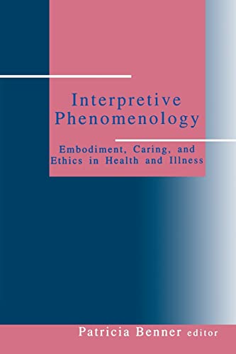 

Interpretive Phenomenology: Embodiment, Caring, and Ethics in Health and Illness (Artificial Intelligence and Society)