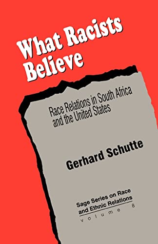 9780803957862: What Racists Believe: Race Relations in South Africa and the United States: 8 (SAGE Series on Race and Ethnic Relations)