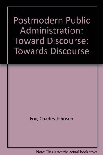 Stock image for Postmodern Public Administration : Toward Discourse for sale by Better World Books