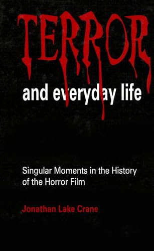 Imagen de archivo de Terror and Everyday Life: Singular Moments in the History of the Horror Film a la venta por Aladdin Books