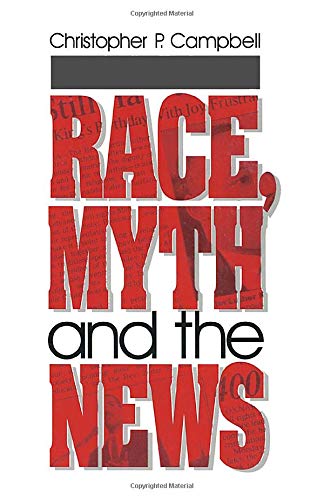 Stock image for Race, Myth and the News for sale by Better World Books: West