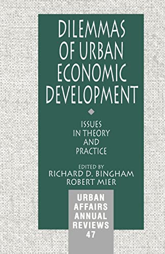 Imagen de archivo de Dilemmas of Urban Economic Development: Issues in Theory and Practice: 47 (Urban Affairs Annual Reviews) a la venta por WorldofBooks