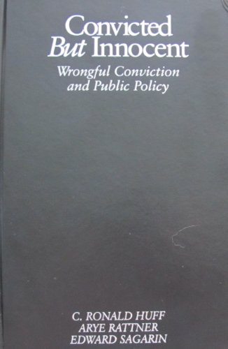 Convicted But Innocent: Wrongful Conviction and Public Policy (9780803959521) by Huff, C. Ronald; Rattner, Arye; Sagarin, Edward