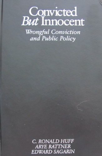 Convicted but Innocent : Wrongful Conviction and Public Policy - Huff, C. Ronald, Rattner, Arye, Sagarin, Edward