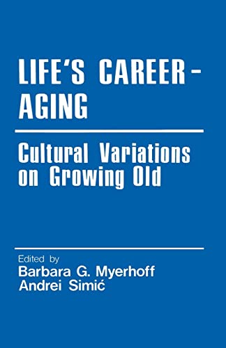 Stock image for Life's Career-Aging : Cultural Variations on Growing Old for sale by Better World Books