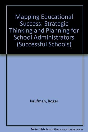 Stock image for Mapping Educational Success: Strategic Thinking and Planning for School Administrators for sale by Books to Die For