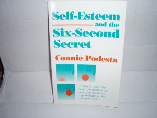 Self-Esteem and the Six-Second Secret (9780803960374) by Podesta, Connie