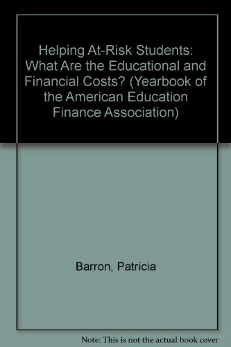 Stock image for Helping At-Risk Students: What Are the Educational and Financial Costs? (Yearbook of the American Education Finance Association) for sale by Phatpocket Limited