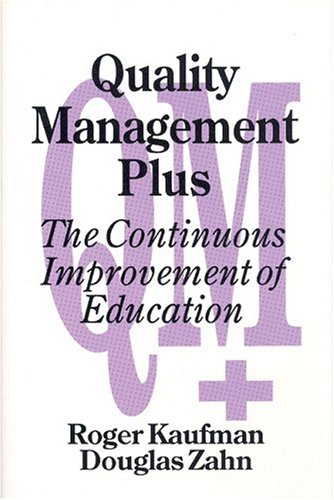 Quality Management Plus: The Continuous Improvement of Education (9780803960626) by Kaufman, Roger; Zahn, Douglas A.