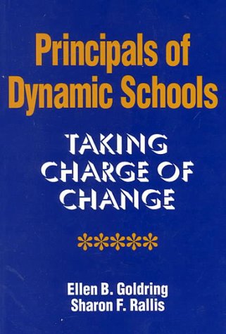 Stock image for Principals of Dynamic Schools : Taking Charge of Change for sale by Better World Books