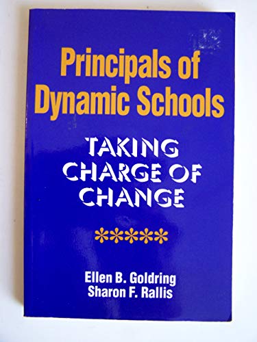 Principals of Dynamic Schools: Taking Charge of Change (9780803960688) by Goldring, Ellen B.; Rallis, Sharon F