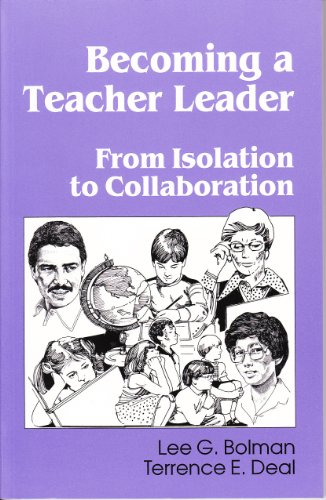 Becoming a Teacher Leader: From Isolation to Collaboration (9780803960879) by Bolman, Lee G.; Deal, Terrence E.