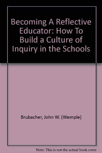 Stock image for Becoming A Reflective Educator: How To Build a Culture of Inquiry in the Schools for sale by Ergodebooks