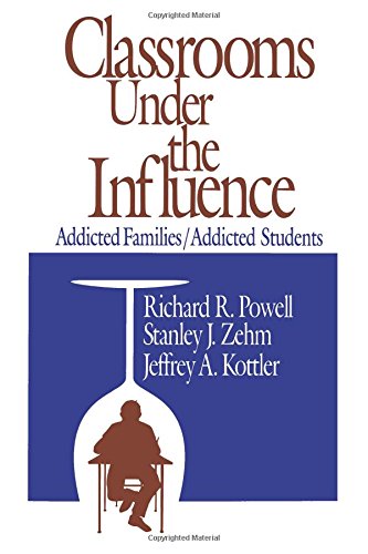 Stock image for POWELL: CLASSROOMS UNDER (PAPER) THE INFLUENCE: ADDICTEDFAMILIES/ADDICTED STUDENTS: Addicted Families/Addicted Students (Environment) for sale by Chiron Media