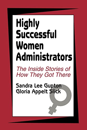 Stock image for Highly Successful Women Administrators : The Inside Stories of How They Got There for sale by Better World Books: West