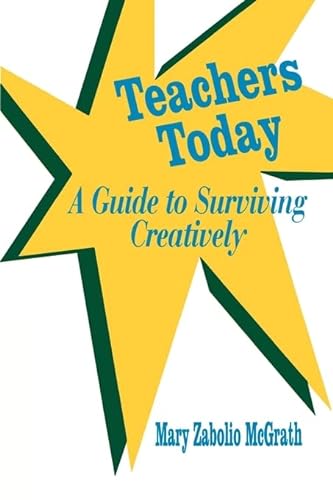Stock image for Teachers Today: A Guide to Surviving Creatively (Sage Series on Close Relationships) for sale by Chiron Media