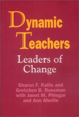 Imagen de archivo de Dynamic Teachers: Leaders of Change [Hardcover] Rallis, Sharon F; Rossman, Gretchen B and Brackett, Ann a la venta por GridFreed