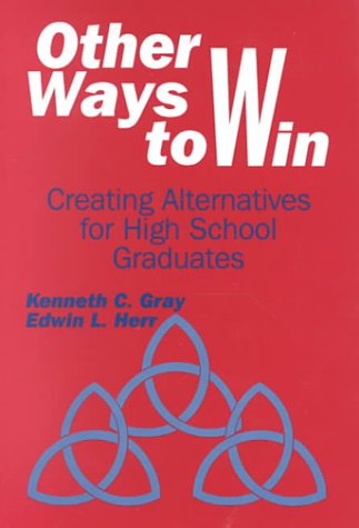 Stock image for OTHER WAYS TO WIN : Creating Alternatives for High School Graduates for sale by Karen Wickliff - Books