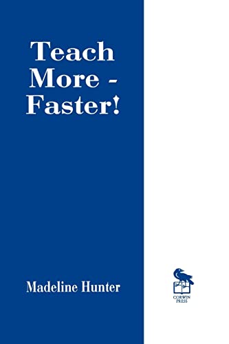 Teach More -- Faster! (Madeline Hunter Collection Series) (9780803963184) by Hunter, Madeline