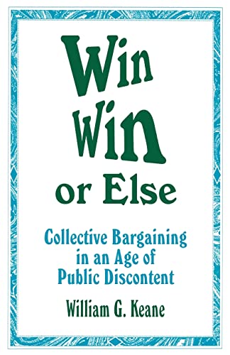 Imagen de archivo de Win/Win or Else: Collective Bargaining in an Age of Public Discontent (1-Off) (Roadmaps to Success: The Practicing) a la venta por Chiron Media