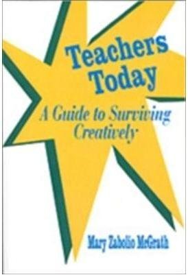 Stock image for Teachers Today: A Guide to Surviving Creatively for sale by R & B Diversions LLC