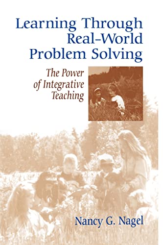 Imagen de archivo de Learning Through Real-World Problem Solving: The Power of Integrative Teaching a la venta por Vashon Island Books