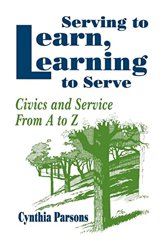Stock image for Serving to Learn, Learning to Serve: Civics and Service From A to Z for sale by Ergodebooks