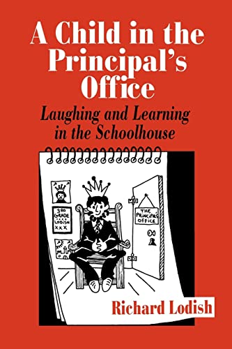 Imagen de archivo de A Child in the Principal's Office: Laughing and Learning in the Schoolhouse a la venta por Chiron Media