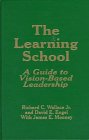 Imagen de archivo de The Learning School: A Guide to Vision-Based Leadership a la venta por Booksavers of MD