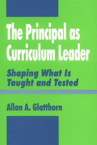 Imagen de archivo de The Principal as Curriculum Leader : Shaping What Is Taught and Tested a la venta por Better World Books