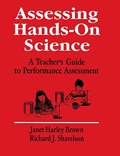 Assessing Hands-On Science: A Teacher's Guide to Performance Assessment (1-off Series) (9780803964433) by Brown, Janet Harley; Shavelson, Richard J.