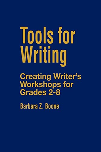 Imagen de archivo de BOONE: TOOLS FOR WRITING (P): CREATING WRITER'S WORKSHOPSIN GRADES 2 - 8: Creating Writer's Workshops for Grades 2-8 a la venta por Chiron Media