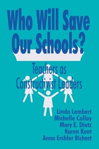 Beispielbild fr Who Will Save Our Schools? : Teachers as Constructivist Leaders zum Verkauf von Better World Books