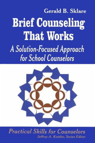 Stock image for Brief Counseling That Works: A Solution-Focused Approach for School Counselors (Practical Skills for Counselors) for sale by SecondSale