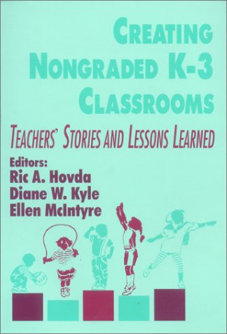 Imagen de archivo de Creating Nongraded K-3 Classrooms : Teachers' Stories and Lessons Learned a la venta por Better World Books