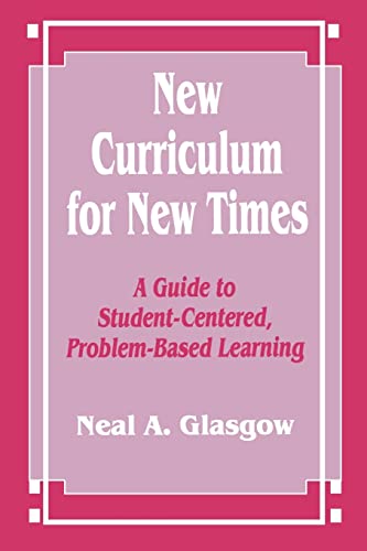 Stock image for New Curriculum for New Times : A Guide to Student-Centered, Problem-Based Learning for sale by Better World Books