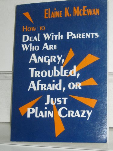 Stock image for How to Deal With Parents Who Are Angry, Troubled, Afraid, or Just Plain Crazy for sale by Red's Corner LLC