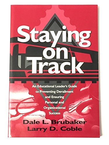Beispielbild fr Staying on Track : An Educational Leader's Guide to Preventing Derailment and Ensuring Personal and Organizational Success zum Verkauf von Better World Books