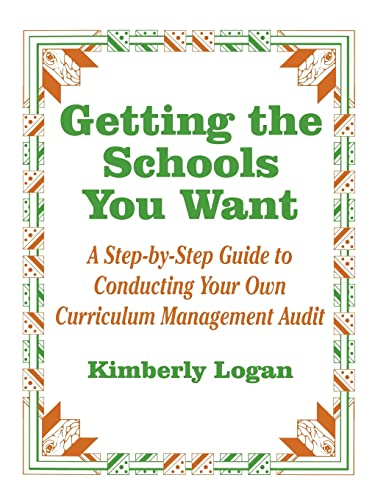 Stock image for Getting the Schools You Want: A Step-by-Step Guide to Conducting Your Own Curriculum Management Audit for sale by Chiron Media