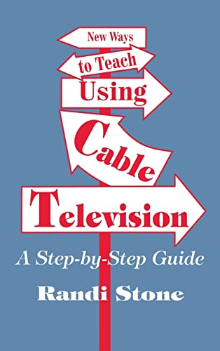 Stock image for New Ways to Teach Using Cable Television: A Step-By-Step Guide for sale by THE SAINT BOOKSTORE