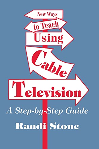 Stock image for New Ways to Teach Using Cable Television: A Step-by-Step Guide for sale by PsychoBabel & Skoob Books