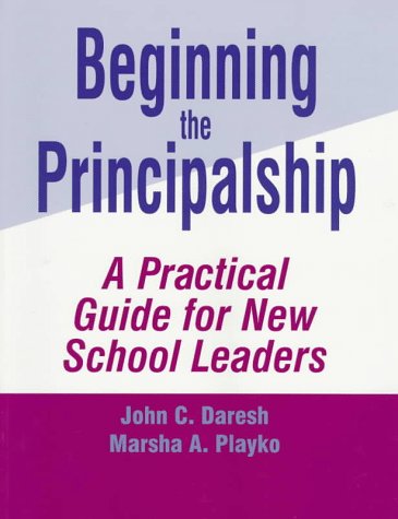 Imagen de archivo de Beginning the Principalship: A Practical Guide for New School Lea a la venta por Hawking Books