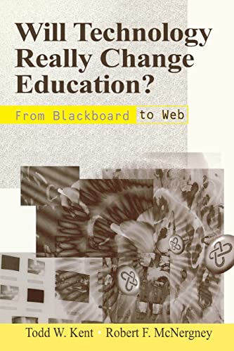 Stock image for Will Technology Really Change Education?: From Blackboard to Web (Critical Issues in Teacher Education Series) for sale by Irish Booksellers